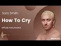 Download Lagu Sam Smith - How To Cry (Official Instrumental)