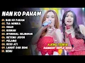 Download Lagu Ajeng Febria ft Adinda Rahma - NAN KO PAHAM - TIA MONIKA | NIRWANA || DANGDUT KOPLO HITS