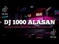 Lagu DJ 1000 ALASAN STYLE RNAFF VIRAL DITIKTOK 2025 BY ALVISENA RMX