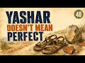 The Hebrew Word Yashar Doesn t Mean Perfect And It Changes Everything