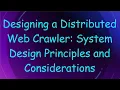 Designing a Distributed Web Crawler System Design Principles and Considerations