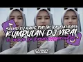 Download Lagu KUMPULAN DJ TIK TOK 2025 VIRAL FULL BASS JEDAG JEDUG MENGKANE