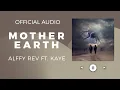 Lagu Alffy Rev Feat. Kaye - Mother Earth (Official Audio)
