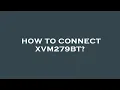 How to connect xvm279bt