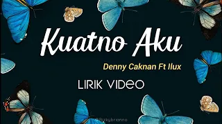 Download DENNY CAKNAN Feat ILUX ID - KUATNO AKU - LIRIK ~ MP3