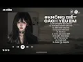 Download Lagu Anh Đã Không Biết Cách Yêu Em Lofi | Chính Anh Đã Không Biết Cách Yêu Em Hot TikTok | Nhạc Lofi 2025