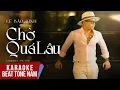 Download Lagu Karaoke | Chờ Quá Lâu - Lê Bảo Bình | Tone Nam Beat Chuẩn
