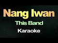 Nang Iwan - This Band ( Karaoke Version )
