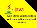7 14 Why Non-Static variables does not work in Static method in Java