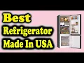 Best Refrigerator Made In USA