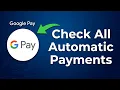 Google Pay How to Check All Automatic Payments in GPay App and Manage Your AutoPay Settings
