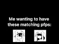 Matching pfps -
