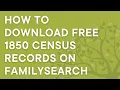 How to download FREE 1850 census records on FamilySearch basic advanced search with examples