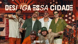 Atitude 67 - Desliga Essa Cidade (Sunset Meia Sete)