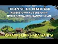 Download Lagu Tuhan Selalu Besertaku - Gihon Marel Karaoke Lirik Nada Wanita