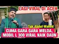 LAGI VIRAL MOBIL L 300 YANG BANTU MELDA NAIK DAUN_DAKWAH TGK ABDUL WAHED TERBARU PALING LUCU