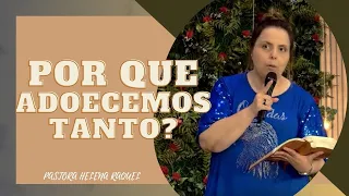 Pastora Helena Raquel - Por que estamos adoecendo tanto? - Mensagem