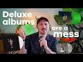 Download Lagu Why are Deluxe Album releases so confusing lately??