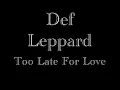 Def Leppard - Too Late For Love - lyrics -