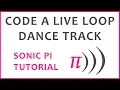 Sonic Pi Tutorial - Live Loop Dance Track
