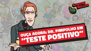 Doutor Pimpolho - Teste Positivo