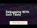 Debugging with unit tests