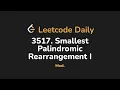 3517 Smallest Palindromic Rearrangement I Leetcode Daily - Python