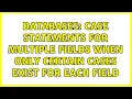 Databases Case statements for multiple fields when only certain cases exist for each field