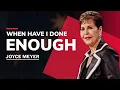 When Have I Done Enough New Sermon by Joyce Meyer 2023