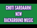Lagu Choti Sardaarni New BGM (Ep 543) Rajveer-Seher