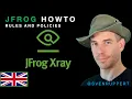 JFrog HowTos - Rules and Policies for JFrog Xray