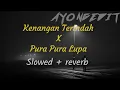 Download Lagu Kenangan terindah X pura pura lupa ( Slowed reverb tiktok version )