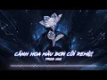 Lagu 🎧 CÁNH HOA MÀU ĐƠN CÔI REMIX DOUYIN 🎧 NHẠC REMIX TRENDING 2026
