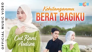 cut rani auliza kehilanganmu berat bagiku official music video 
