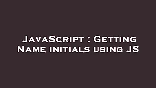 JavaScript Getting Name initials using JS