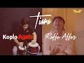 Download Lagu TIARA ( Jika kau bertemu aku begini ) - KRIS ( COVER KOPLO AGAIN Feat RAFFA AFFAR )