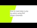 How to insert data to mysql PHP my admin database using PHP object oriented