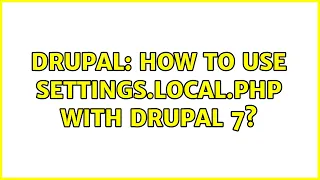 Drupal How to use settings local php with Drupal 7 2 Solutions