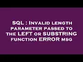 SQL Invalid length parameter passed to the LEFT or SUBSTRING function ERROR msg