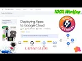 Deploying Apps to Google Cloud Step By Step 100 Working