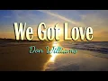 We Got Love By Don Williams ( KARAOKE VERSION )