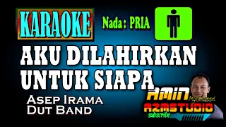 aku dilahirkan untuk siapa asep irama karaoke nada pria