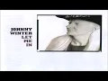 Johnny Winter - Life Is Hard