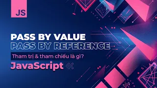 Pass by value va Pass by reference la gi Tham tri va tham chieu la gi JavaScript Pro by F8