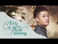 Download Lagu Em Có Yêu Anh Không - Anh Quân Idol | Mv Lyrics Official
