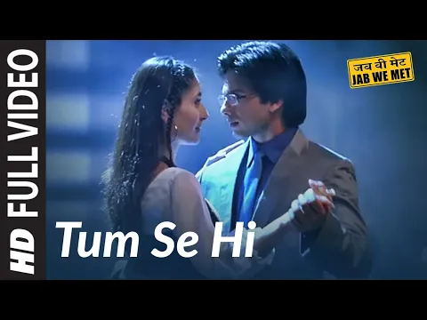 Download MP3 Full Video: Tum Se Hi | Jab We Met | Kareena Kapoor, Shahid Kapoor | Mohit Chauhan | Pritam