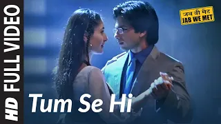 Full Video Tum Se Hi Jab We Met Kareena Kapoor Shahid Kapoor Mohit Chauhan Pritam 