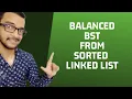 12 a Construct balanced bst from sorted linked list