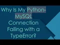 Why Is My Python-MySQL Connection Failing with a TypeError