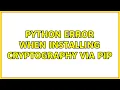 Python error when installing Cryptography via pip